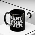 Best. Mom. Ever. Accent Black Coffee Mug - 314 Originals