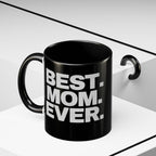 Best. Mom. Ever. Accent Black Coffee Mug - 314 Originals