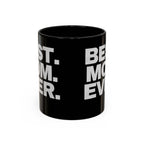 Best. Mom. Ever. Accent Black Coffee Mug - 314 Originals