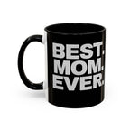 Best. Mom. Ever. Accent Black Coffee Mug - 314 Originals