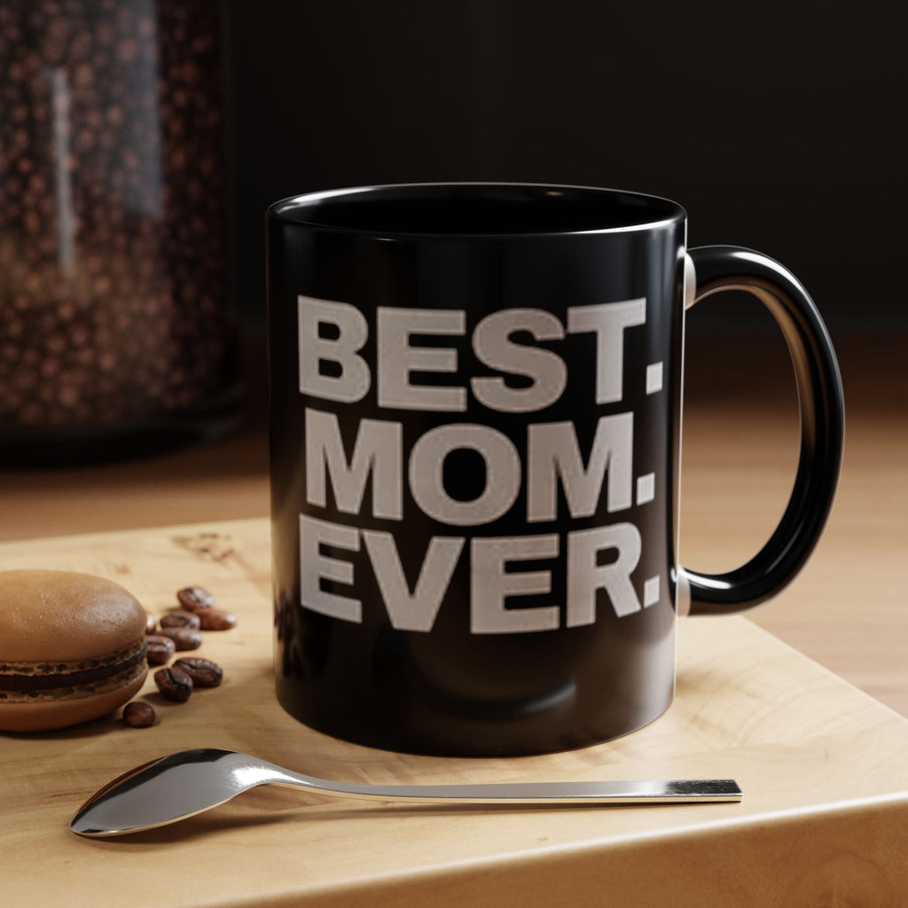 Best. Mom. Ever. Accent Black Coffee Mug - 314 Originals