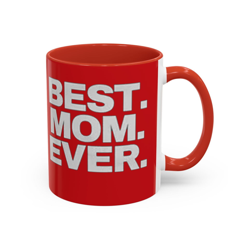 Best. Mom. Ever. Accent Coffee Mug - 314 Originals