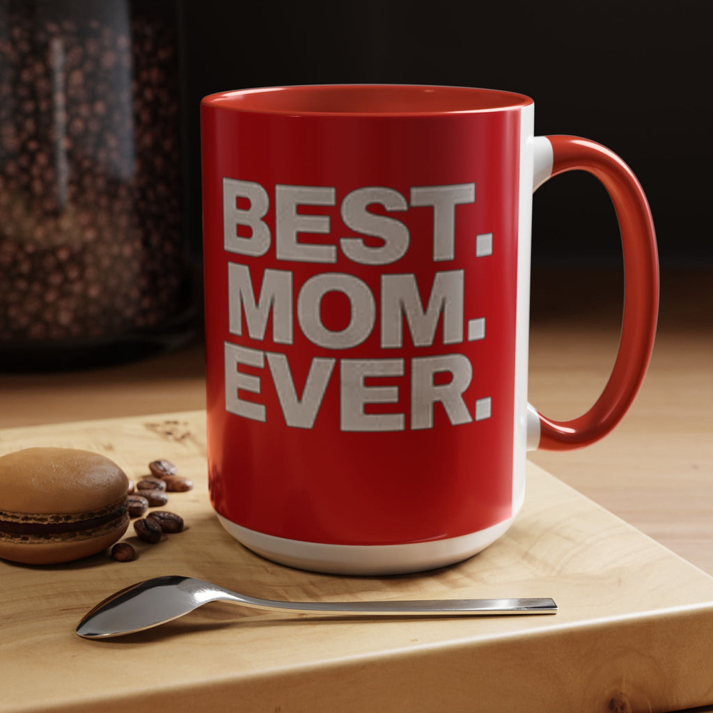 Best. Mom. Ever. Accent Coffee Mug - 314 Originals
