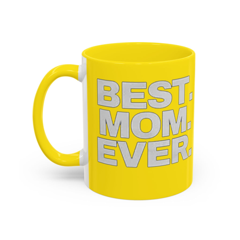 Best. Mom. Ever. Accent Yellow Coffee Mug - 314 Originals