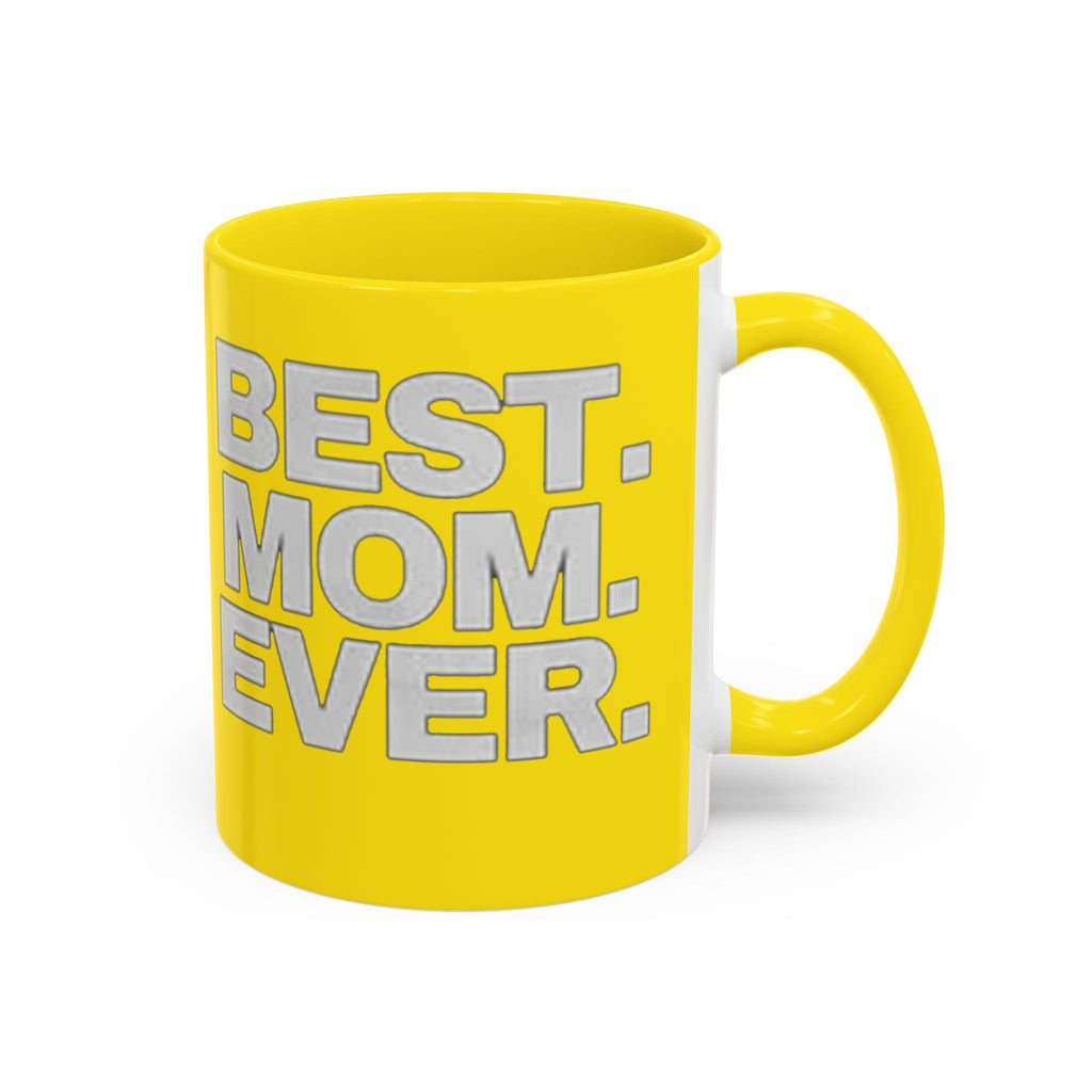 Best. Mom. Ever. Accent Yellow Coffee Mug - 314 Originals