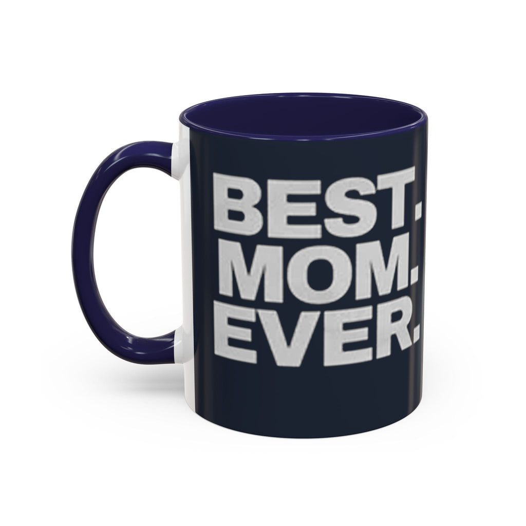 Best. Mom. Ever. Navy Accent Coffee Mug - 314 Originals