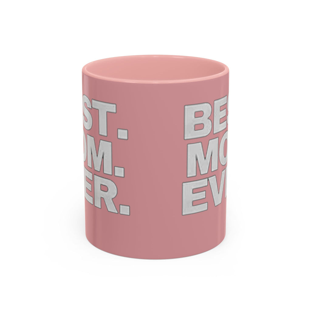 Best. Mom. Ever. Pink Accent Coffee Mug - 314 Originals