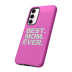 Best. Mom. Ever. Tough Phone Case — Pink Protective Mother's Day Gift - 314 Originals