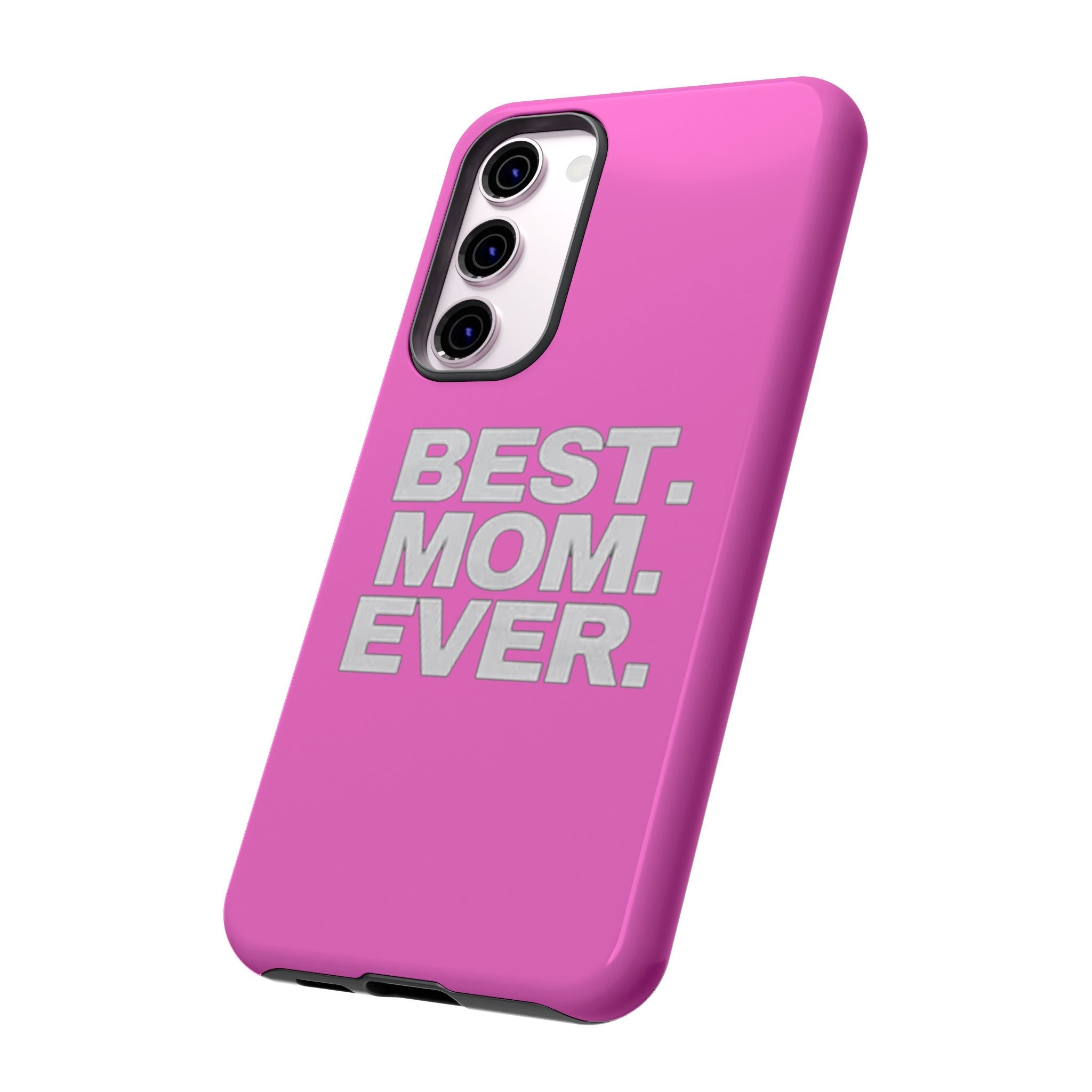 Best. Mom. Ever. Tough Phone Case — Pink Protective Mother's Day Gift - 314 Originals