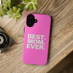 Best. Mom. Ever. Tough Phone Case — Pink Protective Mother's Day Gift - 314 Originals