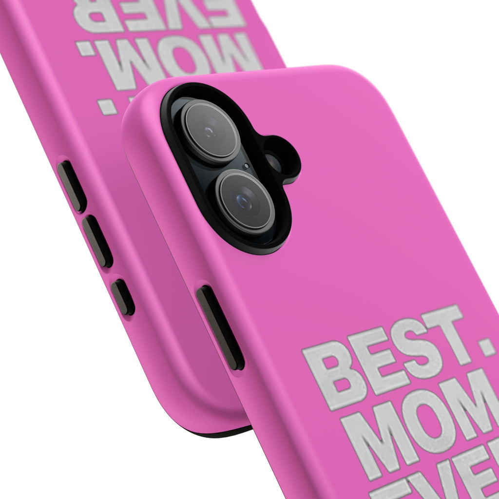 Best. Mom. Ever. Tough Phone Case — Pink Protective Mother's Day Gift - 314 Originals