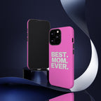 Best. Mom. Ever. Tough Phone Case — Pink Protective Mother's Day Gift - 314 Originals