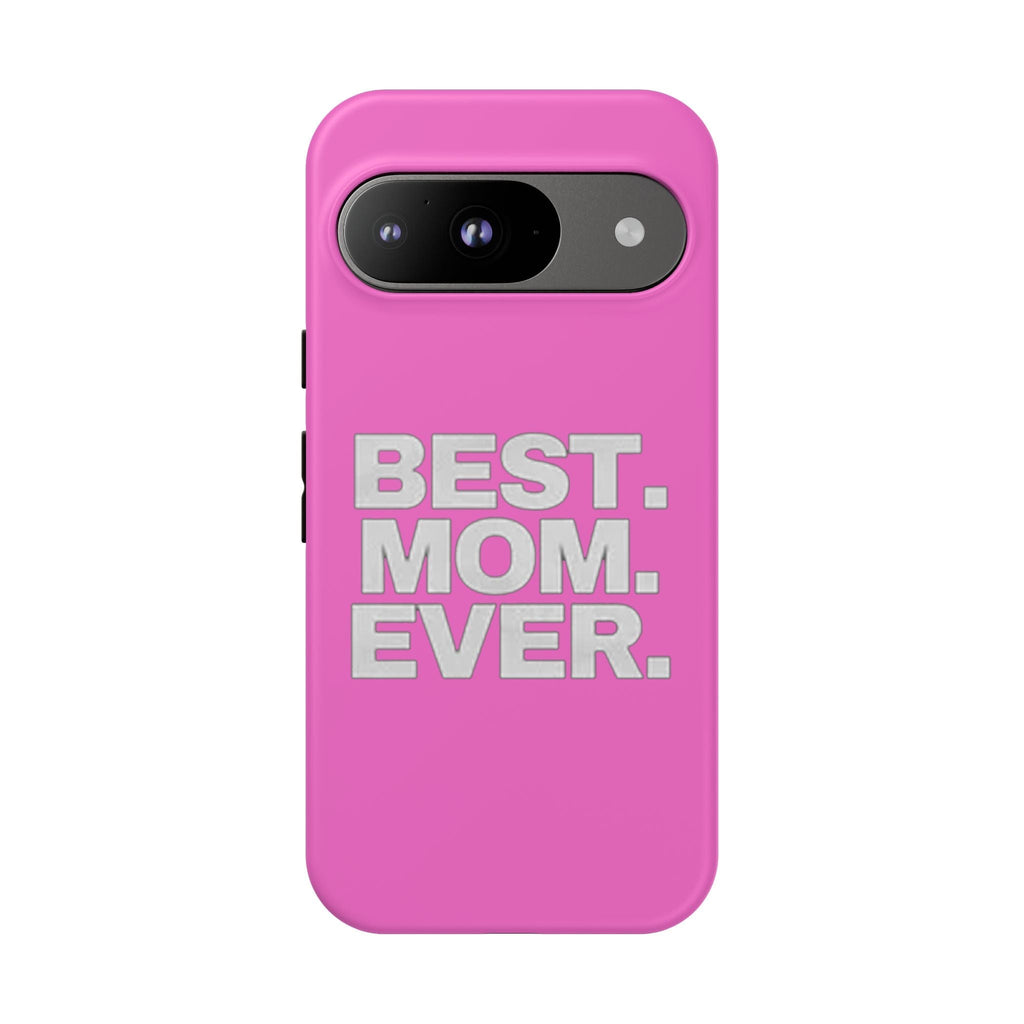 Best. Mom. Ever. Tough Phone Case — Pink Protective Mother's Day Gift - 314 Originals