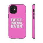 Best. Mom. Ever. Tough Phone Case — Pink Protective Mother's Day Gift - 314 Originals