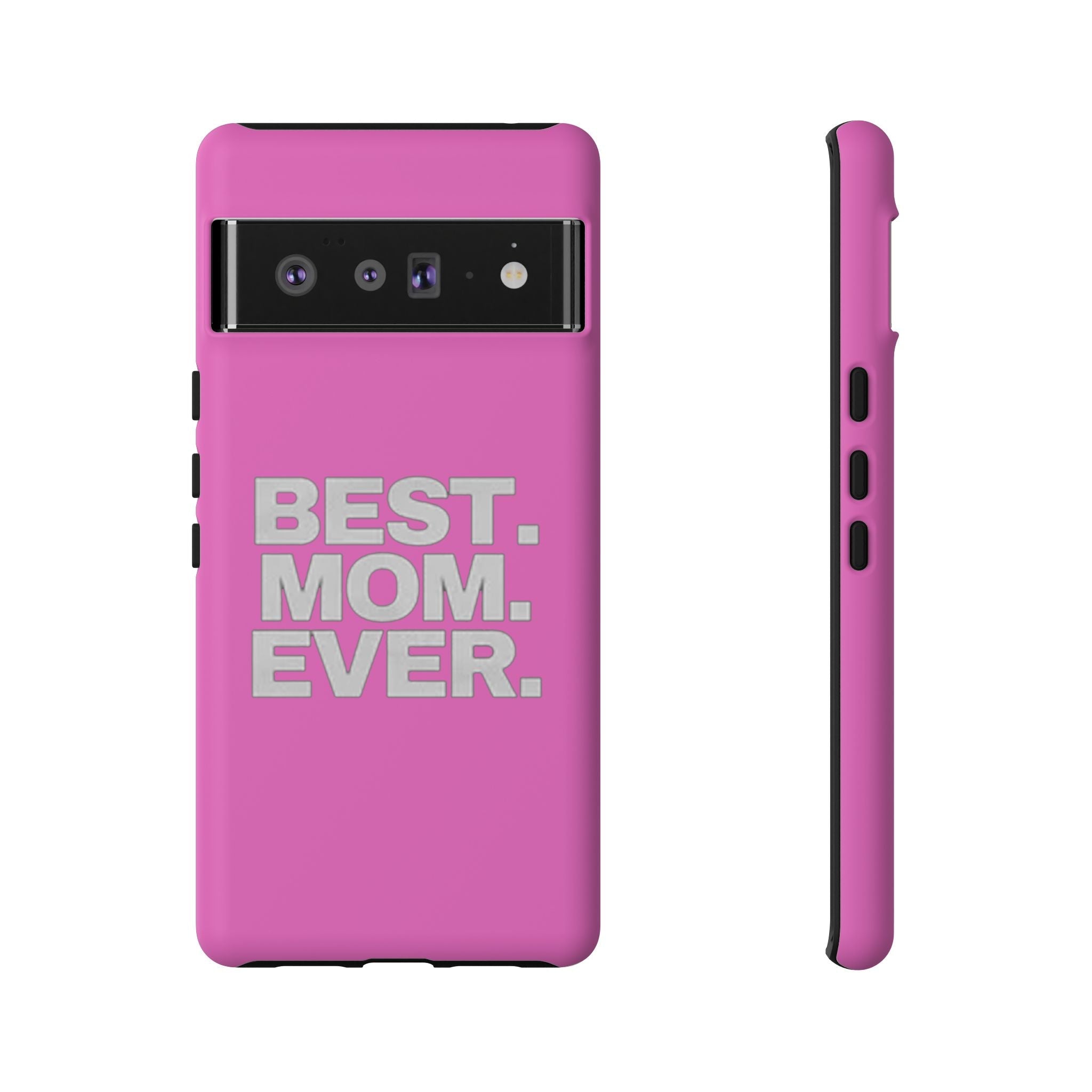 Best. Mom. Ever. Tough Phone Case — Pink Protective Mother's Day Gift - 314 Originals