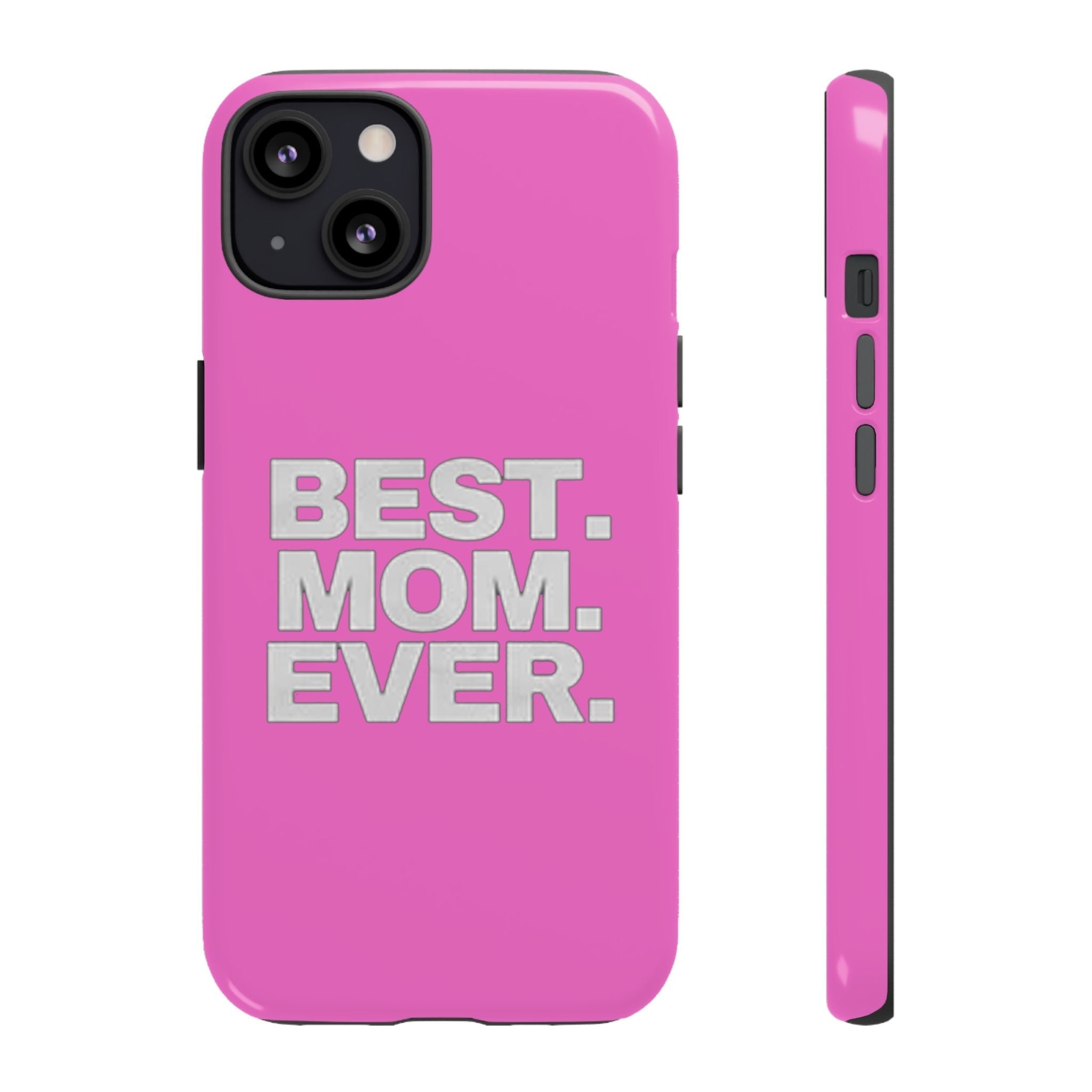 Best. Mom. Ever. Tough Phone Case — Pink Protective Mother's Day Gift - 314 Originals