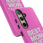 Best. Mom. Ever. Tough Phone Case — Pink Protective Mother's Day Gift - 314 Originals
