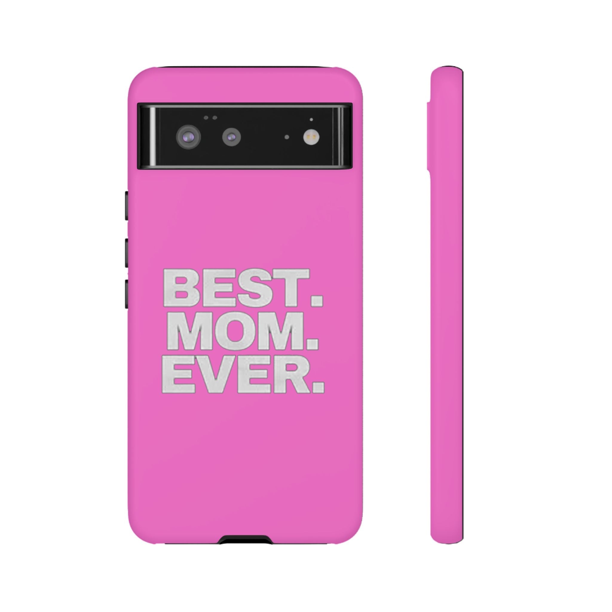 Best. Mom. Ever. Tough Phone Case — Pink Protective Mother's Day Gift - 314 Originals