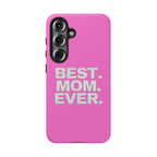 Best. Mom. Ever. Tough Phone Case — Pink Protective Mother's Day Gift - 314 Originals
