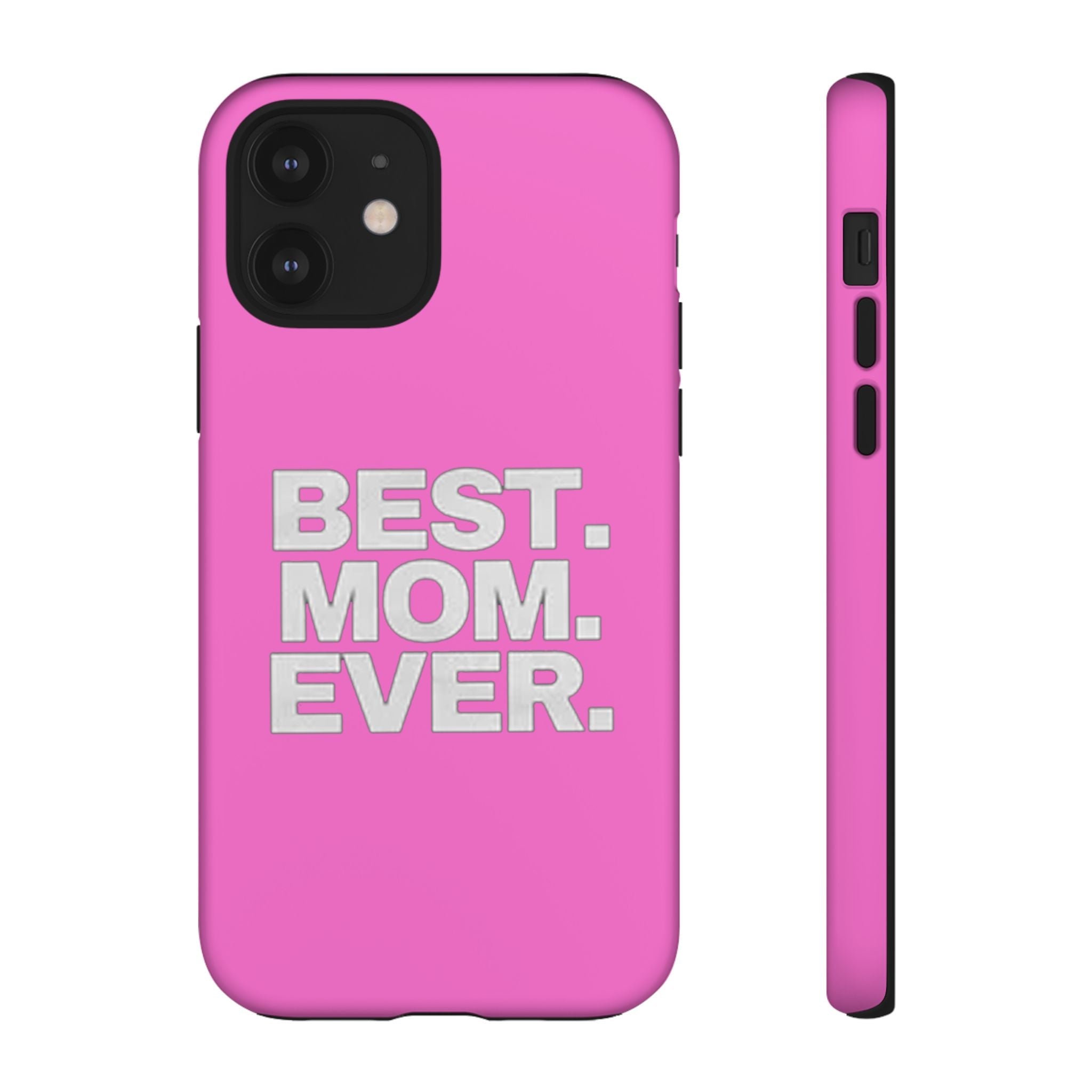 Best. Mom. Ever. Tough Phone Case — Pink Protective Mother's Day Gift - 314 Originals
