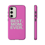 Best. Mom. Ever. Tough Phone Case — Pink Protective Mother's Day Gift - 314 Originals
