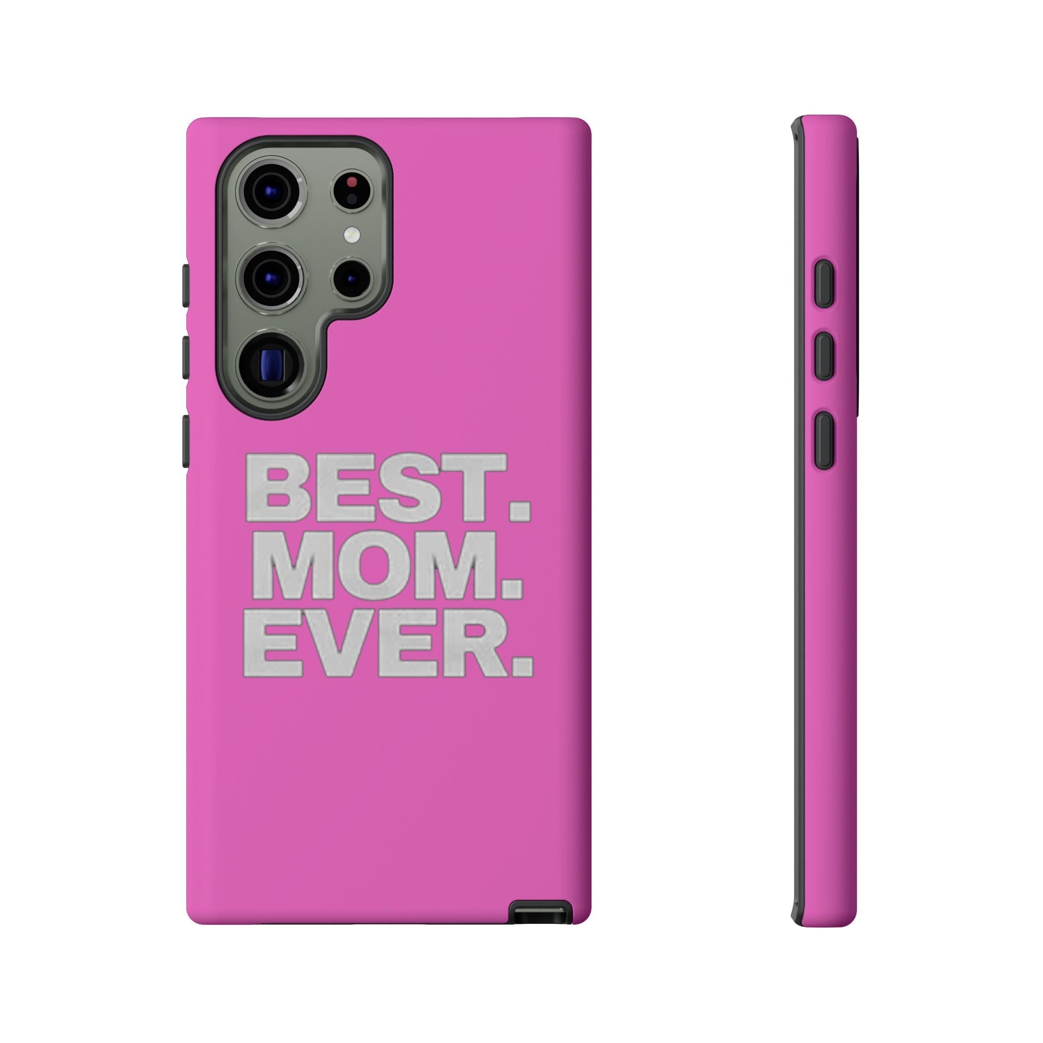 Best. Mom. Ever. Tough Phone Case — Pink Protective Mother's Day Gift - 314 Originals
