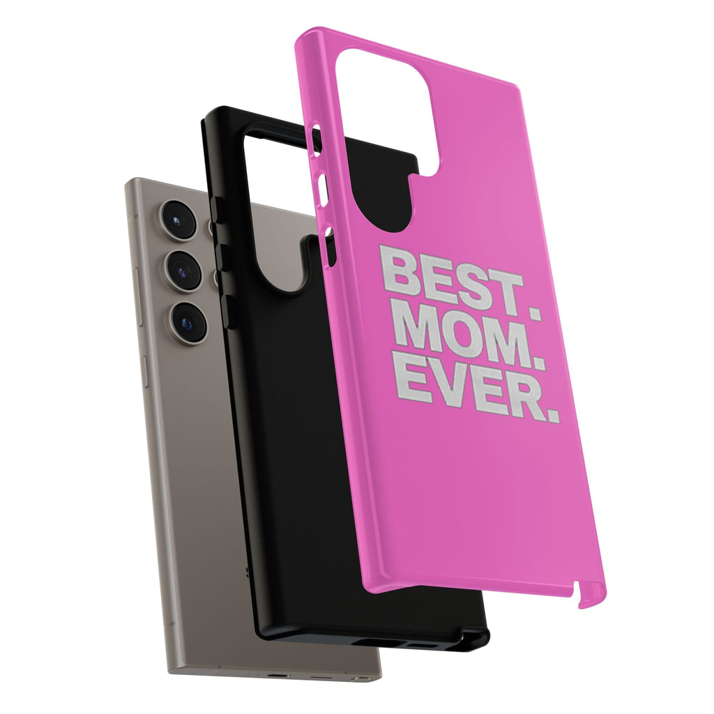 Best. Mom. Ever. Tough Phone Case — Pink Protective Mother's Day Gift - 314 Originals