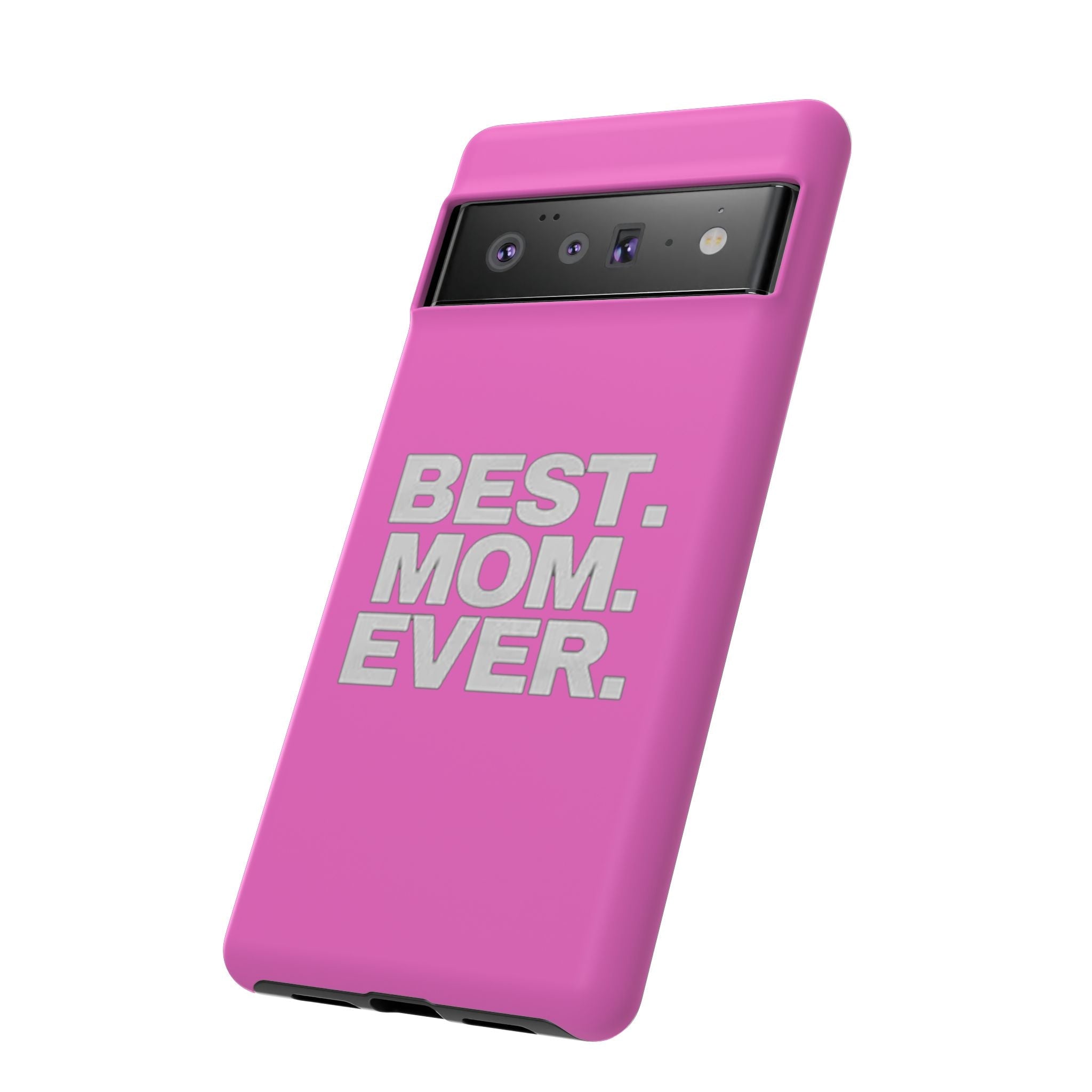 Best. Mom. Ever. Tough Phone Case — Pink Protective Mother's Day Gift - 314 Originals