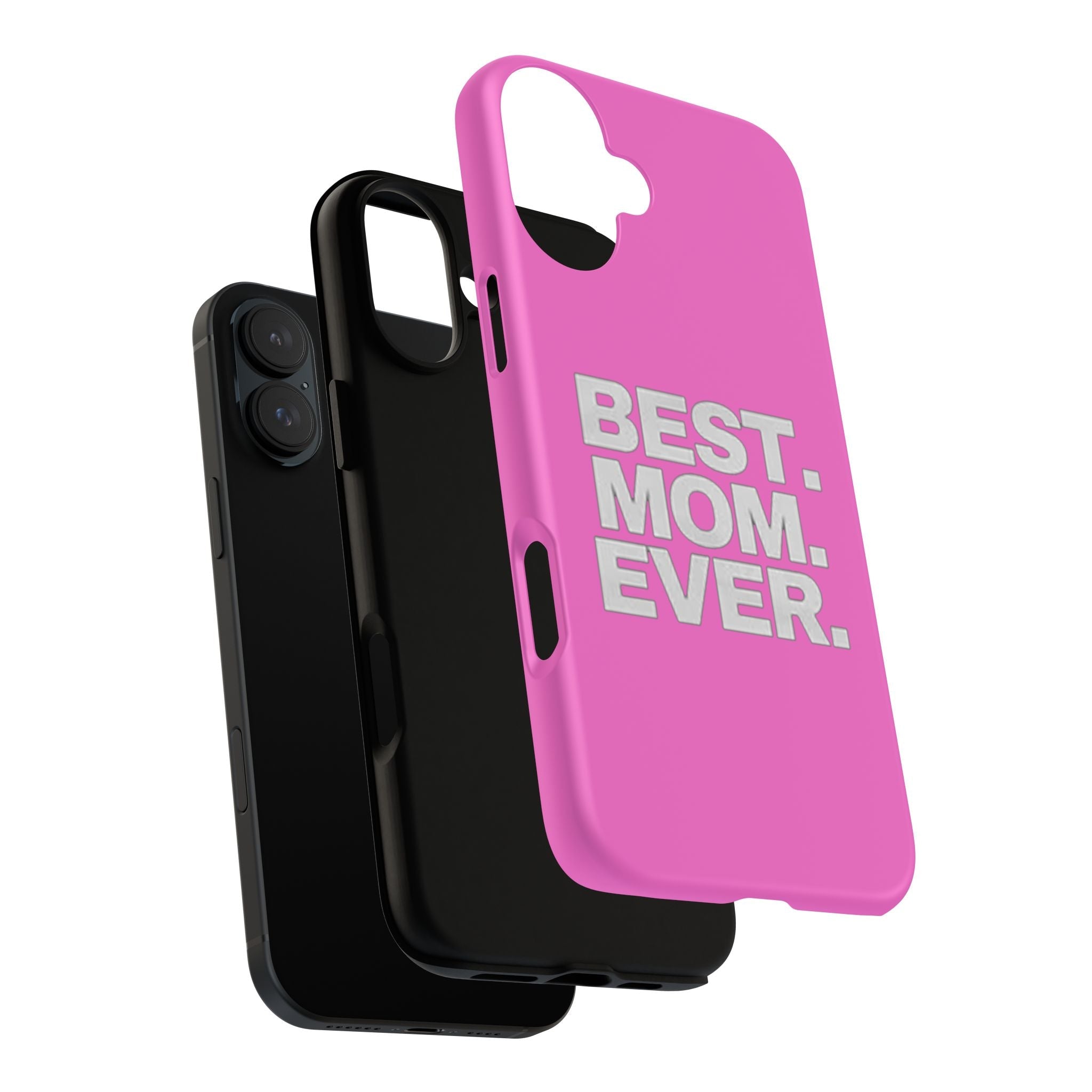 Best. Mom. Ever. Tough Phone Case — Pink Protective Mother's Day Gift - 314 Originals