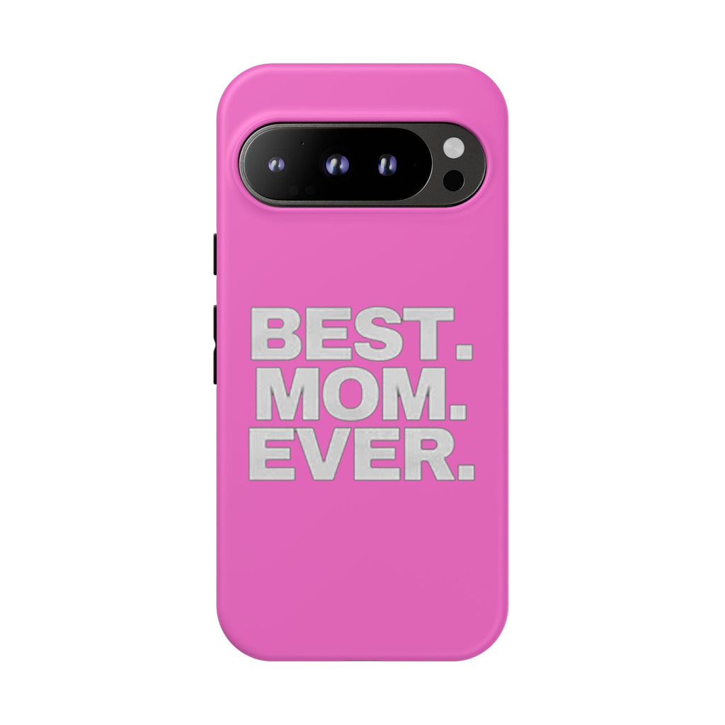 Best. Mom. Ever. Tough Phone Case — Pink Protective Mother's Day Gift - 314 Originals