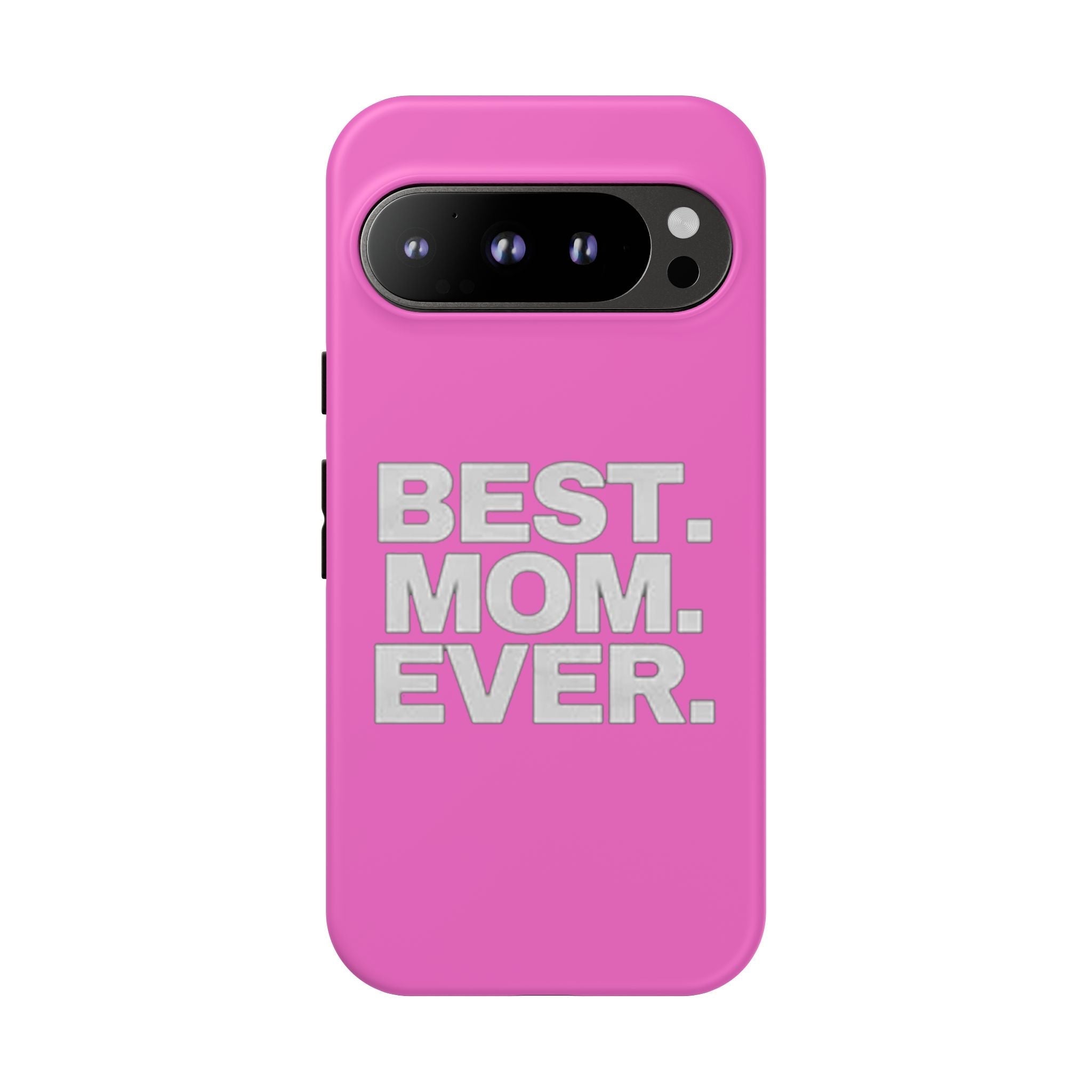 Best. Mom. Ever. Tough Phone Case — Pink Protective Mother's Day Gift - 314 Originals