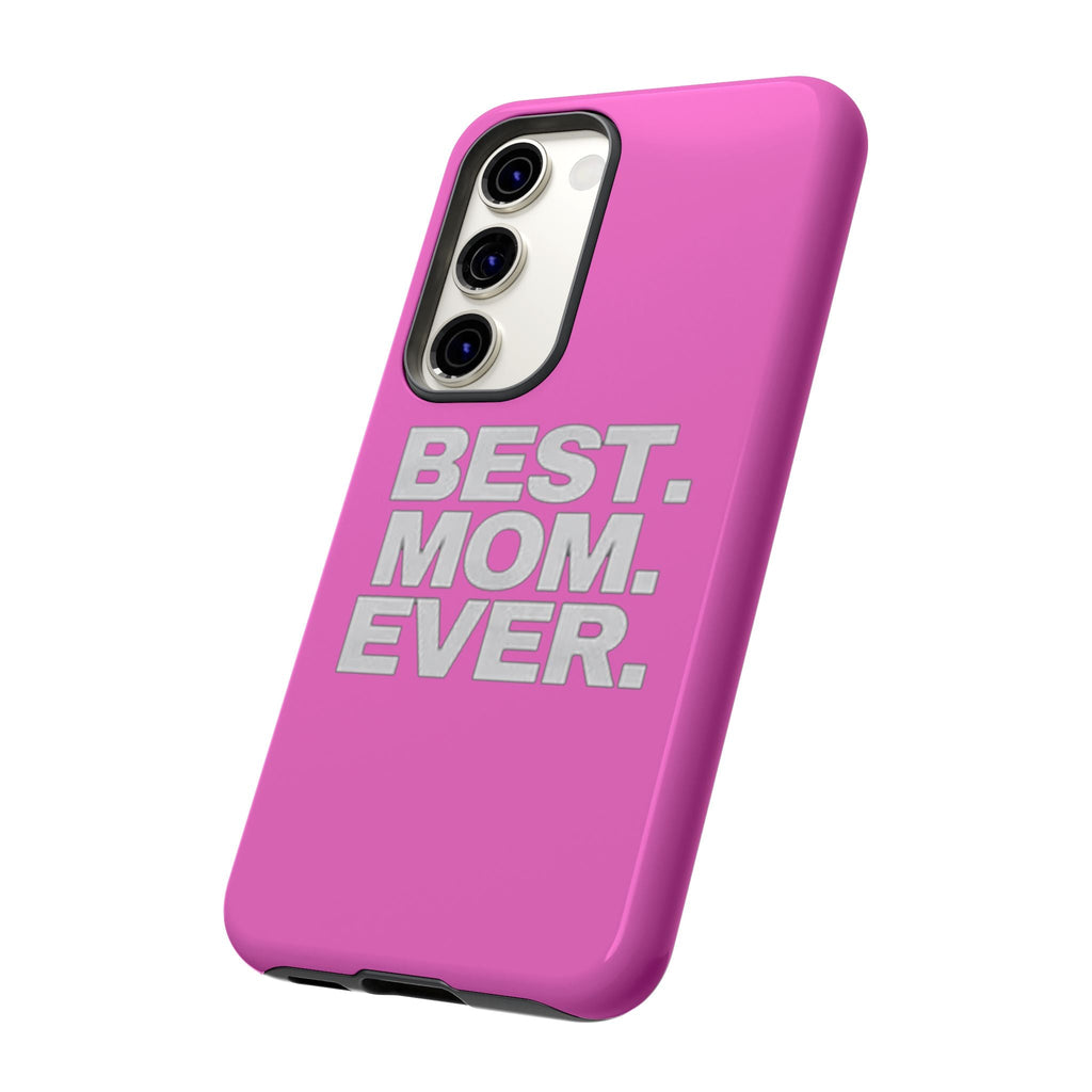 Best. Mom. Ever. Tough Phone Case — Pink Protective Mother's Day Gift - 314 Originals