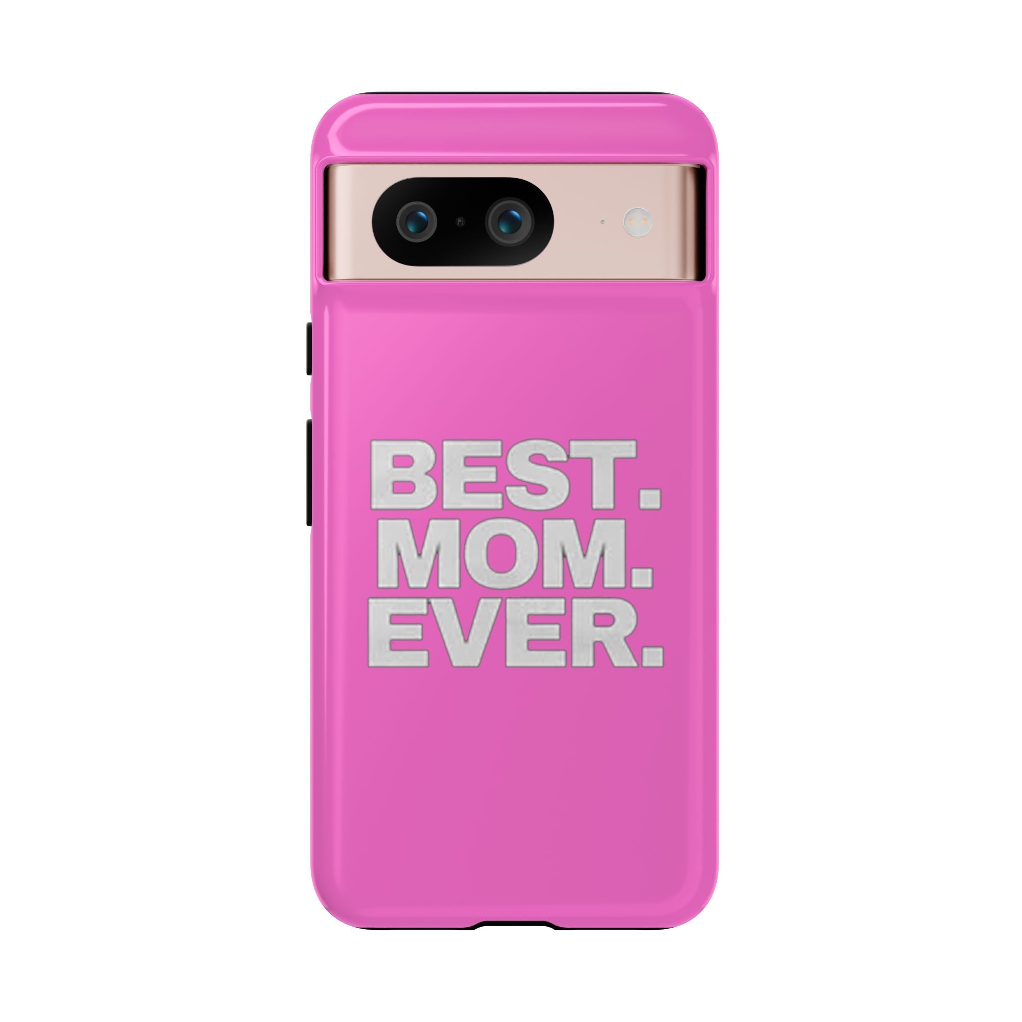 Best. Mom. Ever. Tough Phone Case — Pink Protective Mother's Day Gift - 314 Originals
