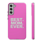 Best. Mom. Ever. Tough Phone Case — Pink Protective Mother's Day Gift - 314 Originals