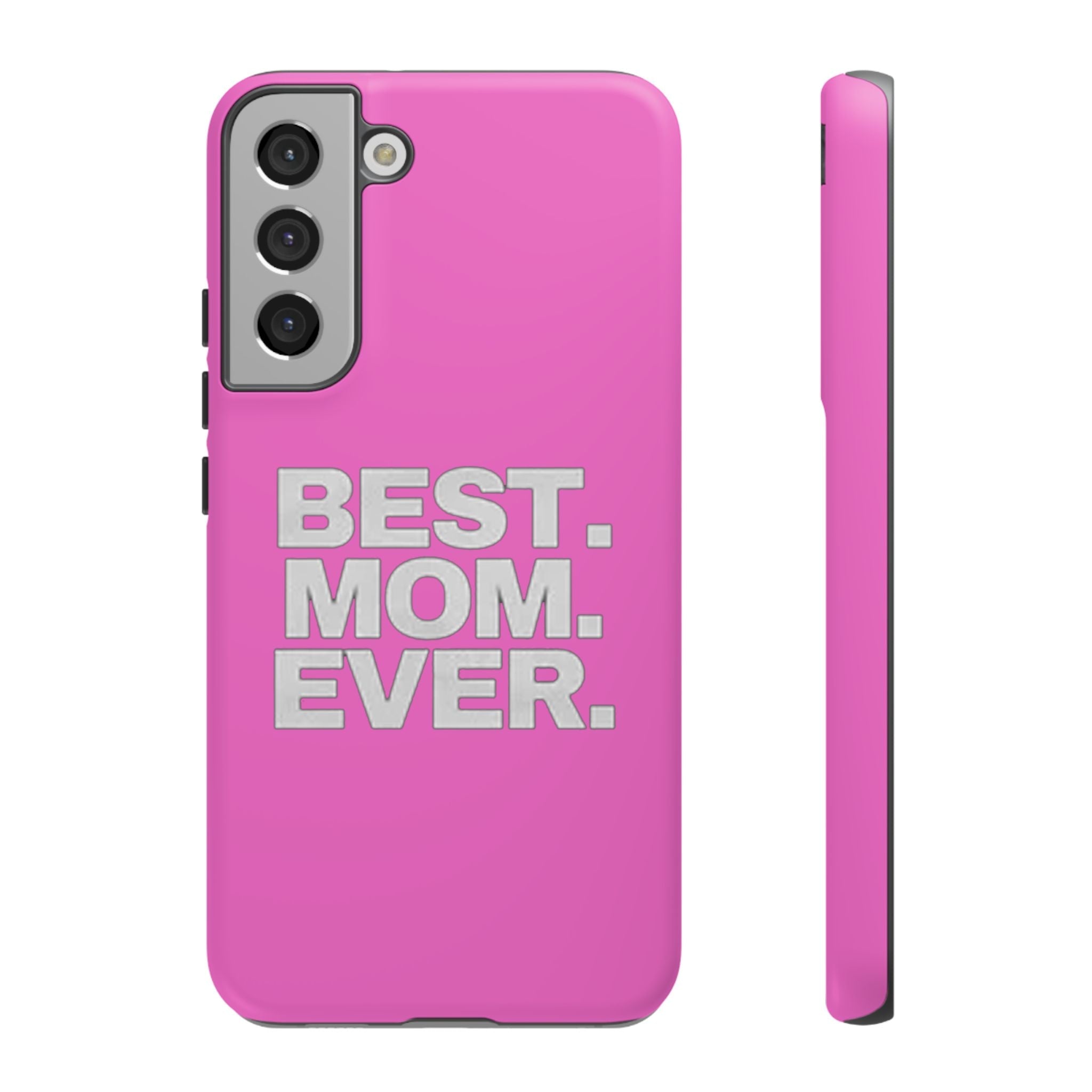 Best. Mom. Ever. Tough Phone Case — Pink Protective Mother's Day Gift - 314 Originals