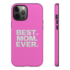 Best. Mom. Ever. Tough Phone Case — Pink Protective Mother's Day Gift - 314 Originals