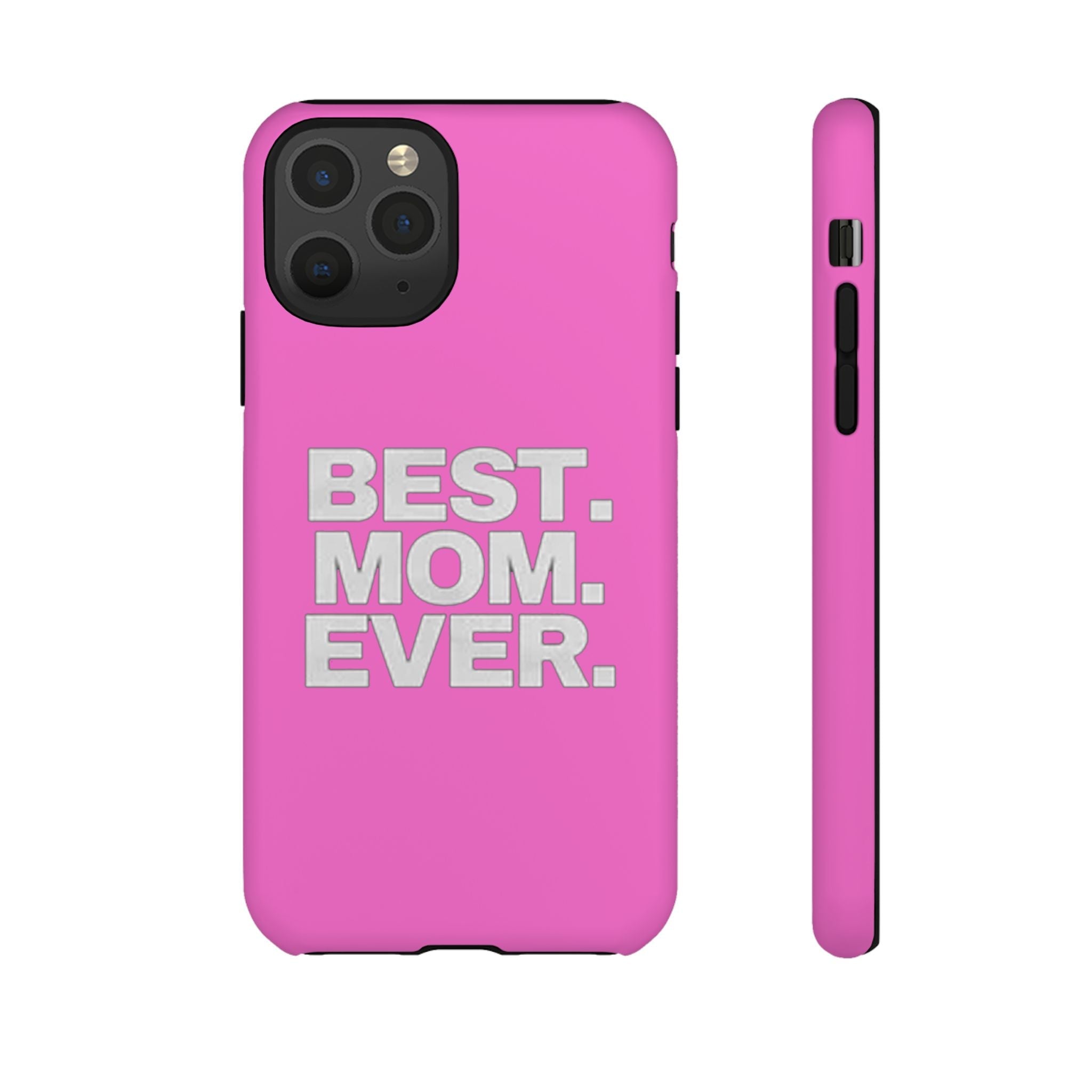 Best. Mom. Ever. Tough Phone Case — Pink Protective Mother's Day Gift - 314 Originals