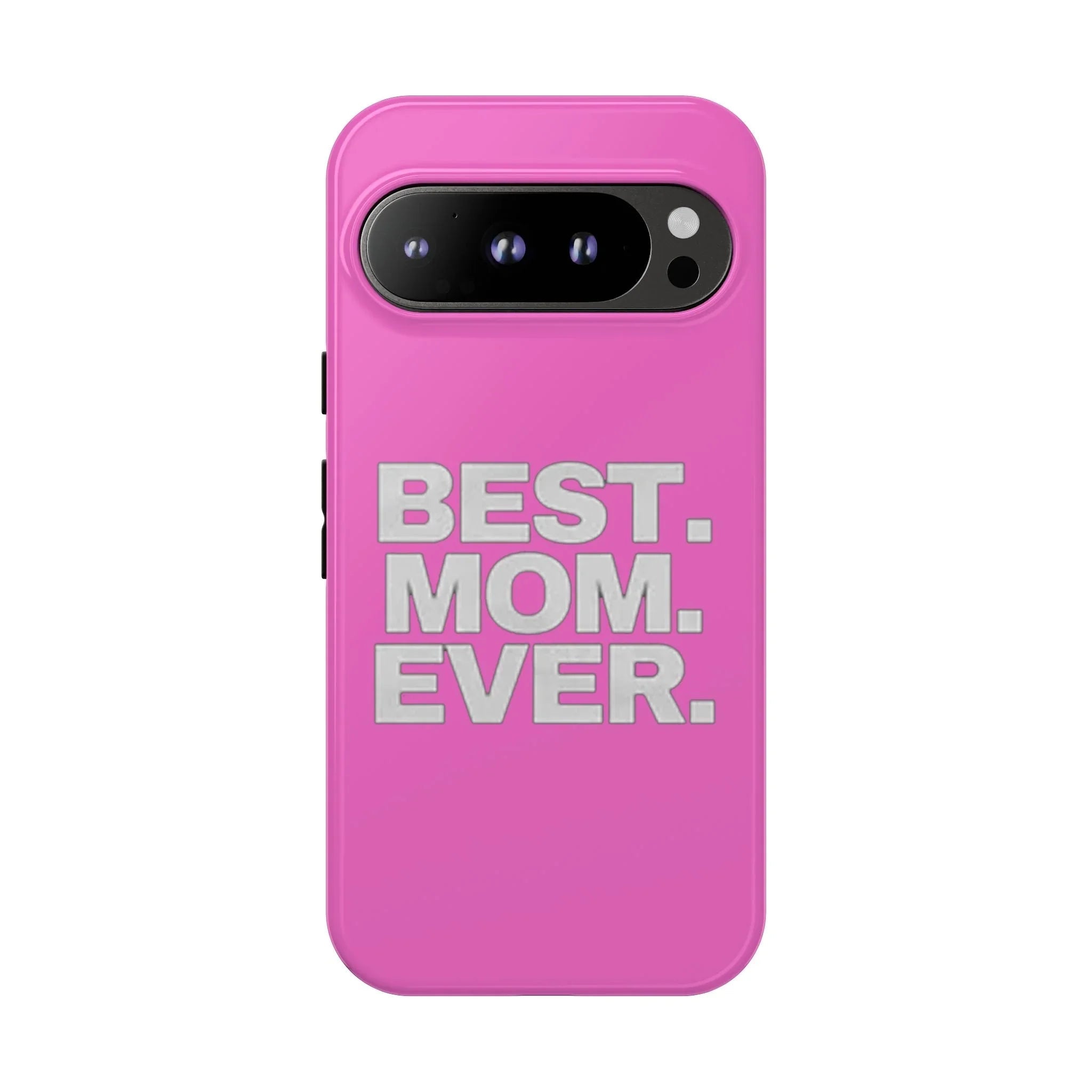 Best. Mom. Ever. Tough Phone Case — Pink Protective Mother's Day Gift - 314 Originals