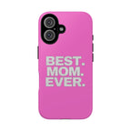 Best. Mom. Ever. Tough Phone Case — Pink Protective Mother's Day Gift - 314 Originals