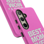 Best. Mom. Ever. Tough Phone Case — Pink Protective Mother's Day Gift - 314 Originals