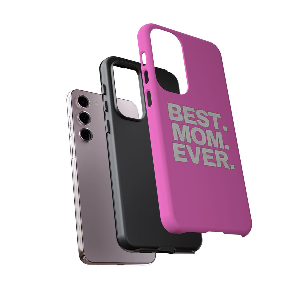 Best. Mom. Ever. Tough Phone Case — Pink Protective Mother's Day Gift - 314 Originals