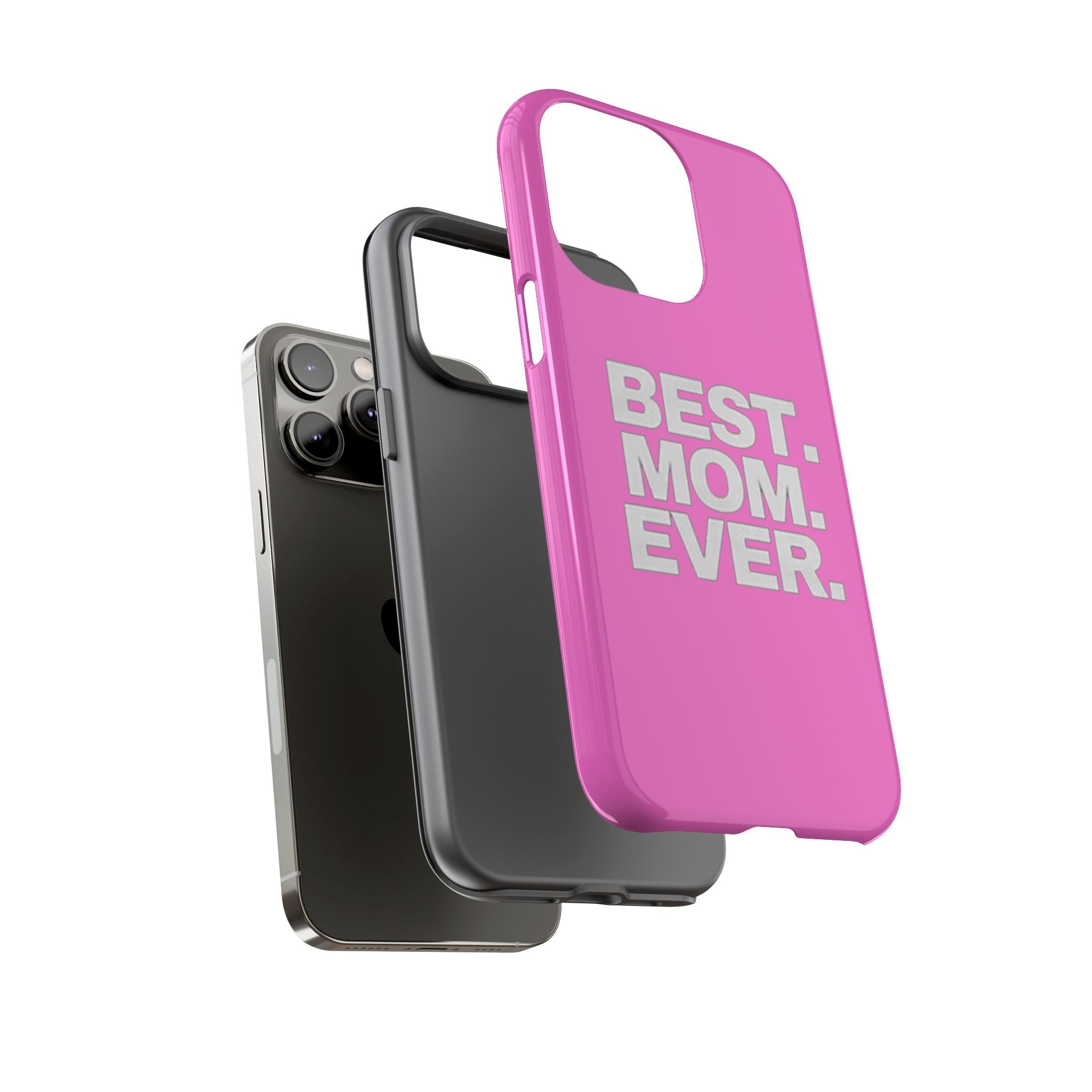 Best. Mom. Ever. Tough Phone Case — Pink Protective Mother's Day Gift - 314 Originals