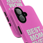 Best. Mom. Ever. Tough Phone Case — Pink Protective Mother's Day Gift - 314 Originals
