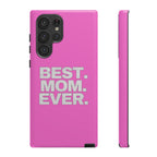 Best. Mom. Ever. Tough Phone Case — Pink Protective Mother's Day Gift - 314 Originals