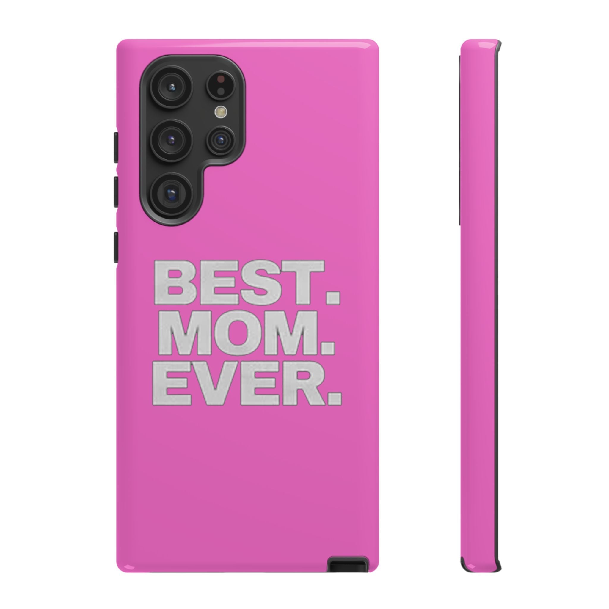 Best. Mom. Ever. Tough Phone Case — Pink Protective Mother's Day Gift - 314 Originals