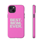 Best. Mom. Ever. Tough Phone Case — Pink Protective Mother's Day Gift - 314 Originals