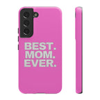Best. Mom. Ever. Tough Phone Case — Pink Protective Mother's Day Gift - 314 Originals