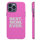 Best. Mom. Ever. Tough Phone Case — Pink Protective Mother's Day Gift - 314 Originals