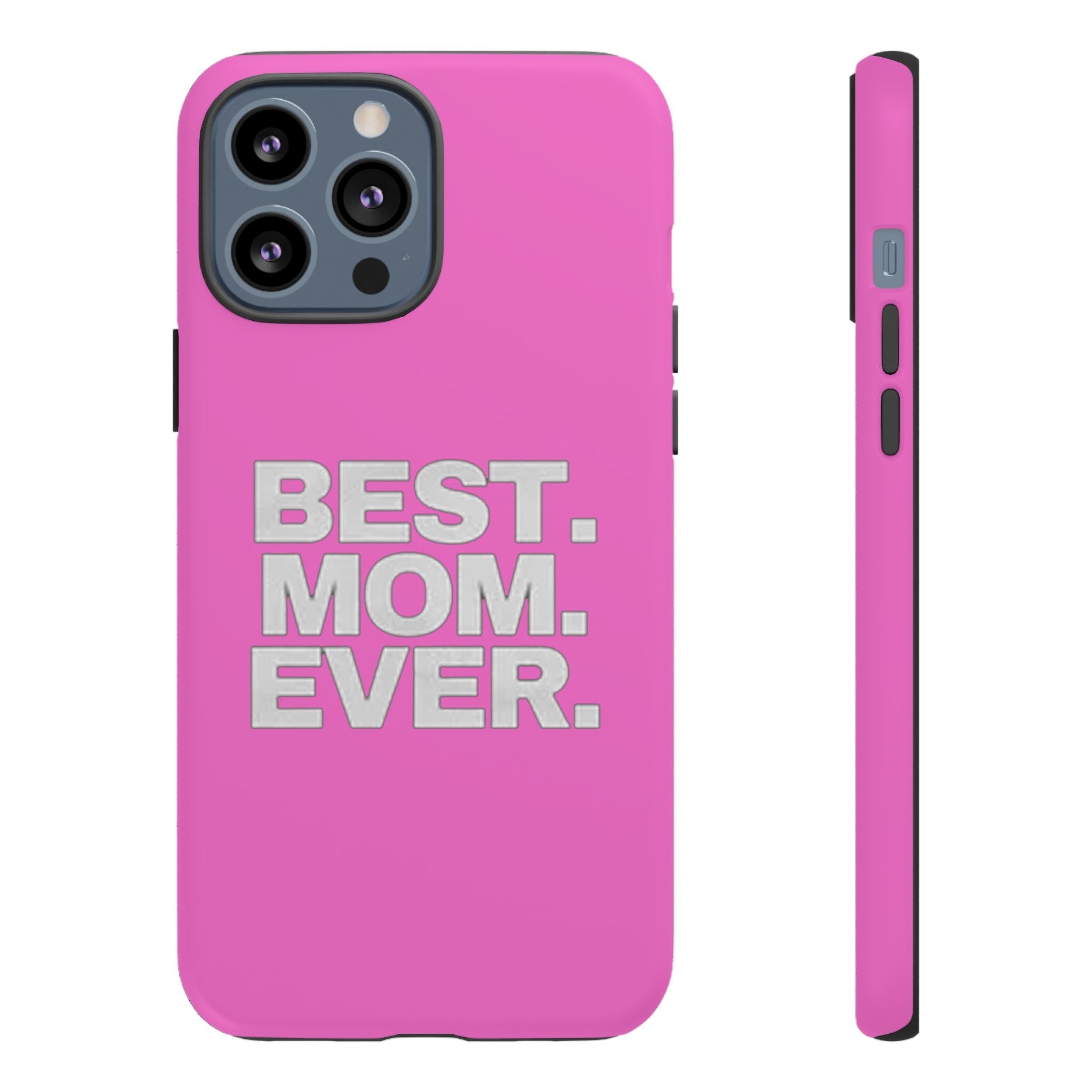 Best. Mom. Ever. Tough Phone Case — Pink Protective Mother's Day Gift - 314 Originals