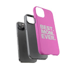 Best. Mom. Ever. Tough Phone Case — Pink Protective Mother's Day Gift - 314 Originals